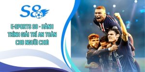 E-Sports S8 - Hành Trình Giải Trí An Toàn Cho Người Chơi