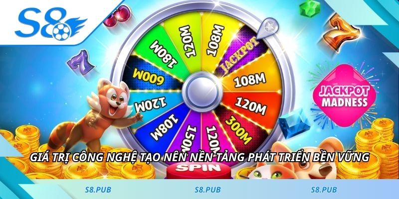 Giá trị công nghệ tạo nên nền tảng phát triển bền vững