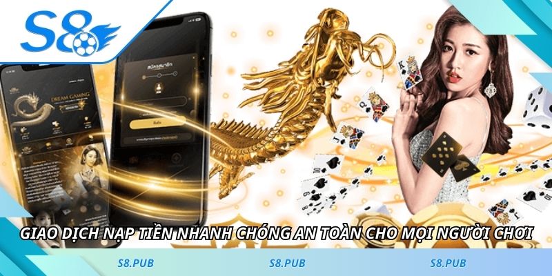 Giao dịch nạp tiền nhanh chóng an toàn cho mọi người chơi