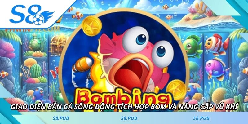 Giao diện bắn cá sống động tích hợp bom và nâng cấp vũ khí