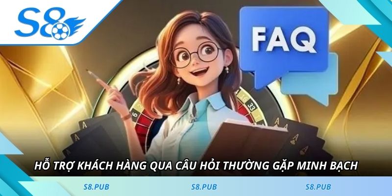 Hỗ trợ khách hàng qua câu hỏi thường gặp minh bạch