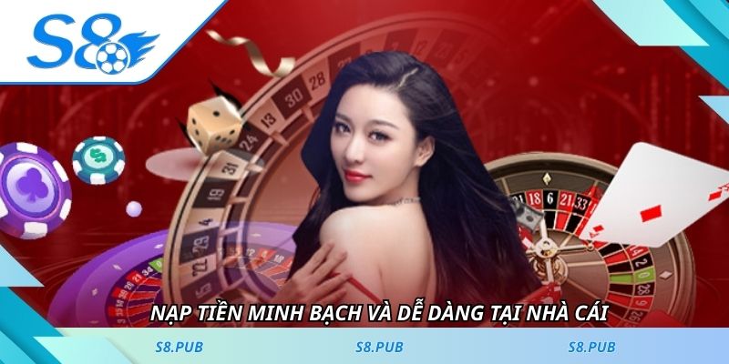 Nạp tiền minh bạch và dễ dàng tại nhà cái