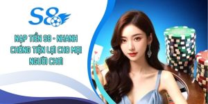 Nạp Tiền S8 - Nhanh Chóng Tiện Lợi Cho Mọi Người Chơi