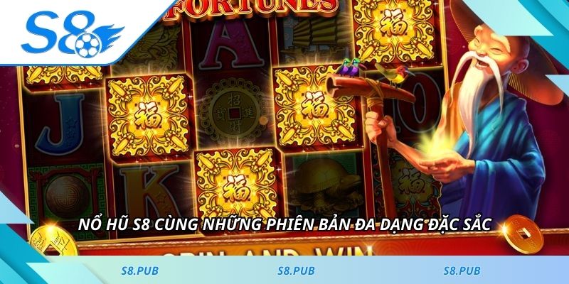 Nổ hũ S8 cùng những phiên bản đa dạng đặc sắc