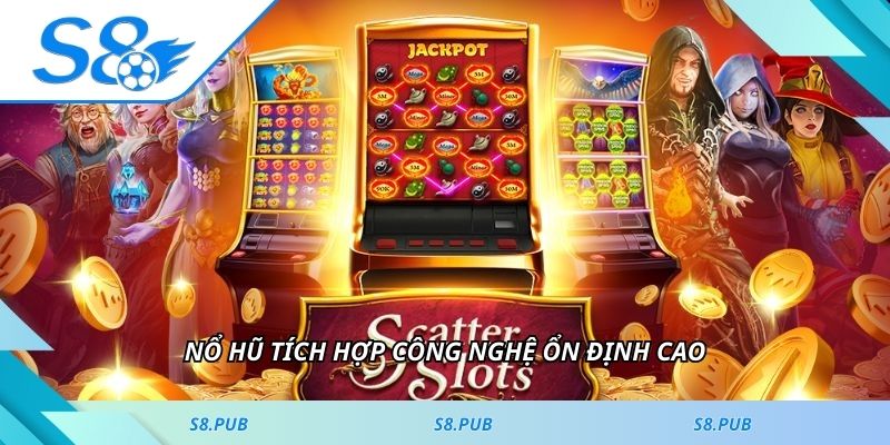 Nổ hũ tích hợp công nghệ ổn định cao