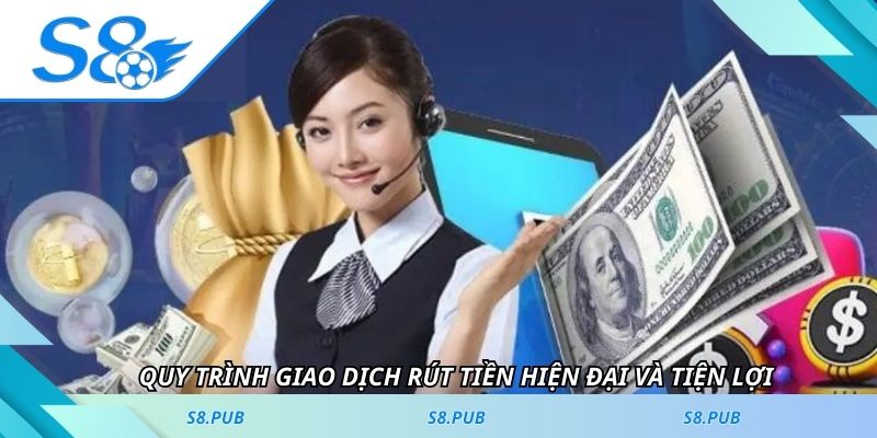 Quy trình giao dịch rút tiền hiện đại và tiện lợi
