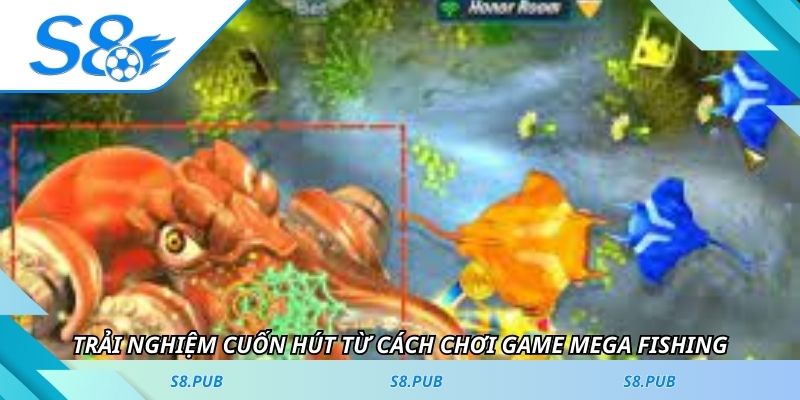 Trải nghiệm cuốn hút từ cách chơi game Mega Fishing