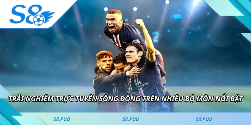 Trải nghiệm trực tuyến sống động trên nhiều bộ môn nổi bật