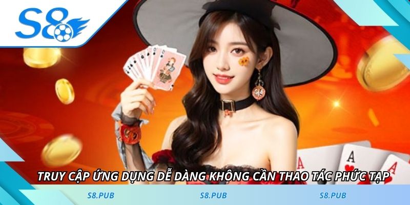 Truy cập ứng dụng dễ dàng không cần thao tác phức tạp
