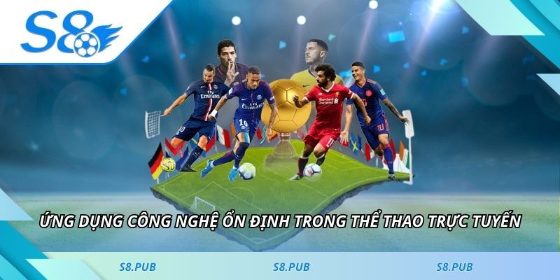 Ứng dụng công nghệ ổn định trong thể thao trực tuyến
