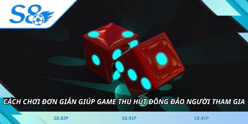 Cách chơi đơn giản giúp game thu hút đông đảo người tham gia
