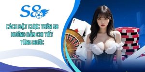 Cách Đặt Cược Trên S8