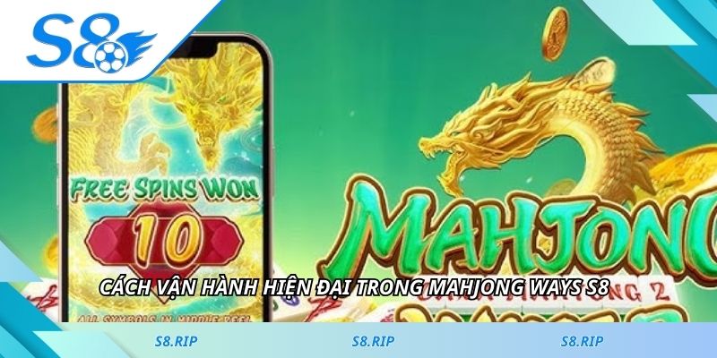 Cách vận hành hiện đại trong Mahjong Ways S8