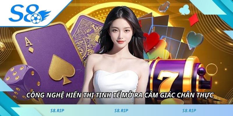 Công nghệ hiển thị tinh tế mở ra cảm giác chân thực