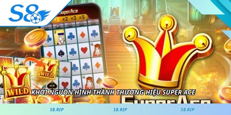 Khởi nguồn hình thành thương hiệu super ACE