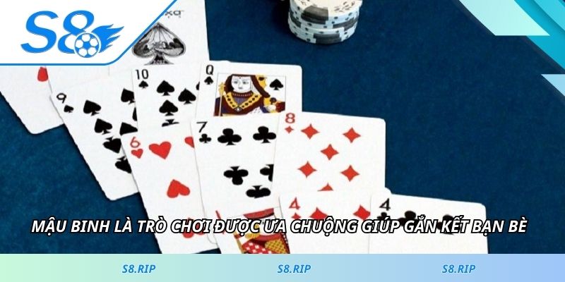 Mậu Binh là trò chơi được ưa chuộng giúp gắn kết bạn bè