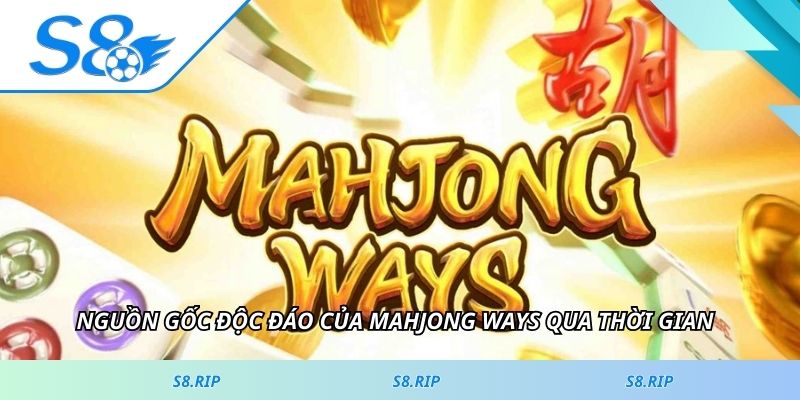 Nguồn gốc độc đáo của Mahjong Ways qua thời gian