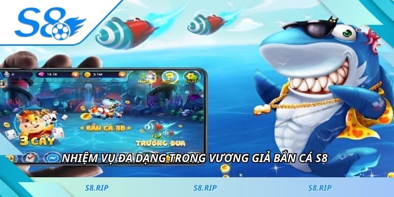 Nhiệm vụ đa dạng trong Vương Giả bắn cá S8