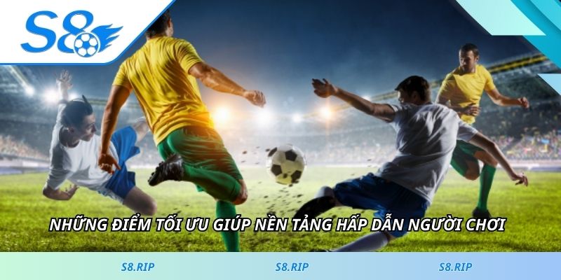 Những điểm tối ưu giúp nền tảng hấp dẫn người chơi