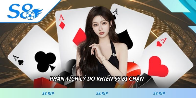 Phân tích lý do khiến s8 bị chặn