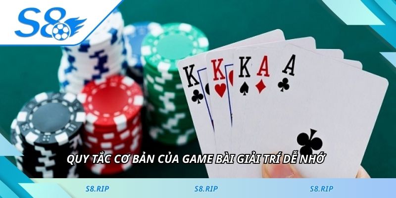 Quy tắc cơ bản của game bài giải trí dễ nhớ