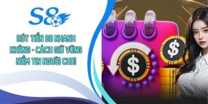 Rút Tiền S8 Nhanh Không
