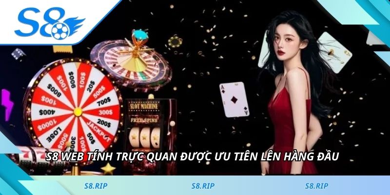S8 web tính trực quan được ưu tiên lên hàng đầu