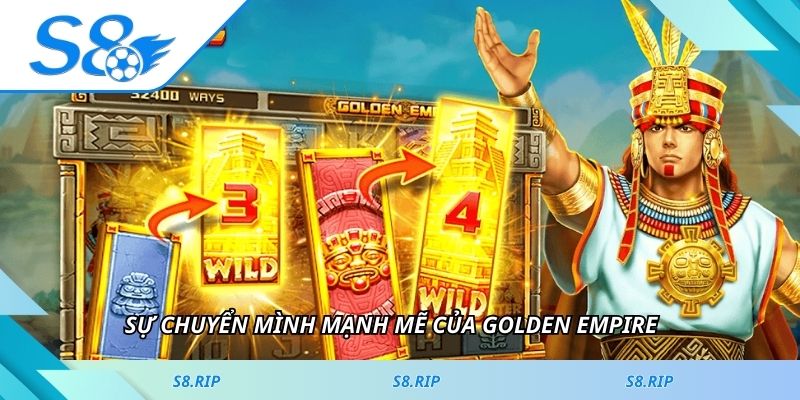 Sự chuyển mình mạnh mẽ của Golden Empire
