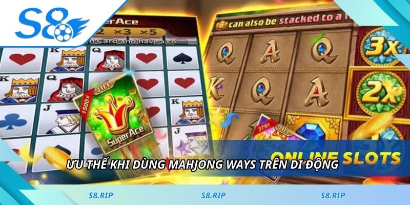 Ưu thế khi dùng Mahjong Ways trên di động